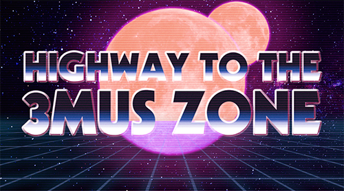 Highway to the 3mus Zone